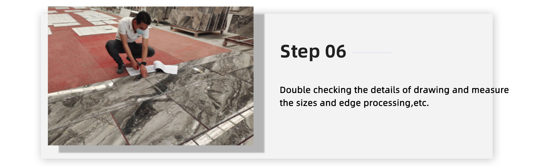 Double checking the details of drawing and measure the sizes and edge processing,etc.